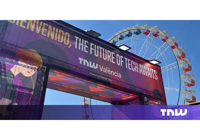 TNW València has arrived! Here are some highlights from Day 1