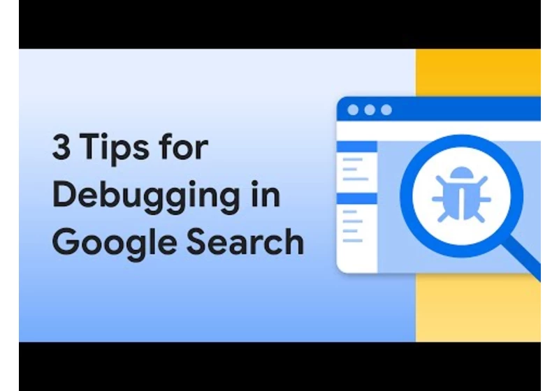 3 tips for debugging technical problems in Google Search