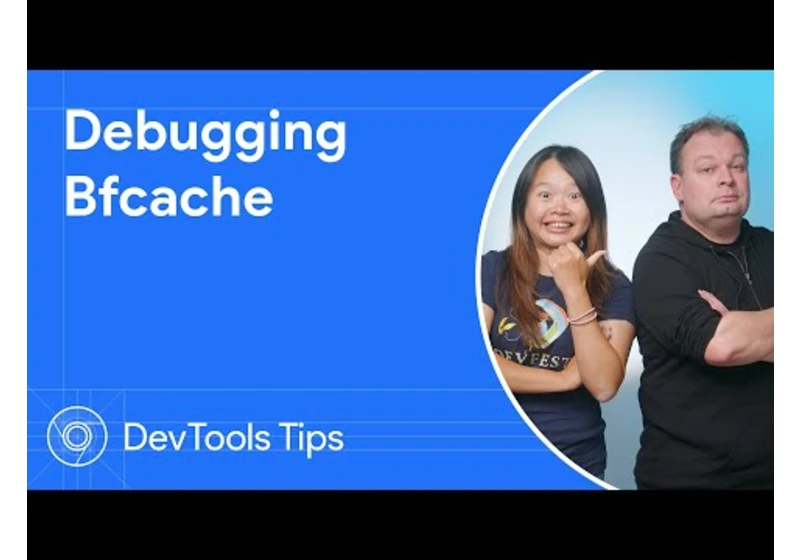 Debugging bfcache, make your page load instantly - DevTools Tips