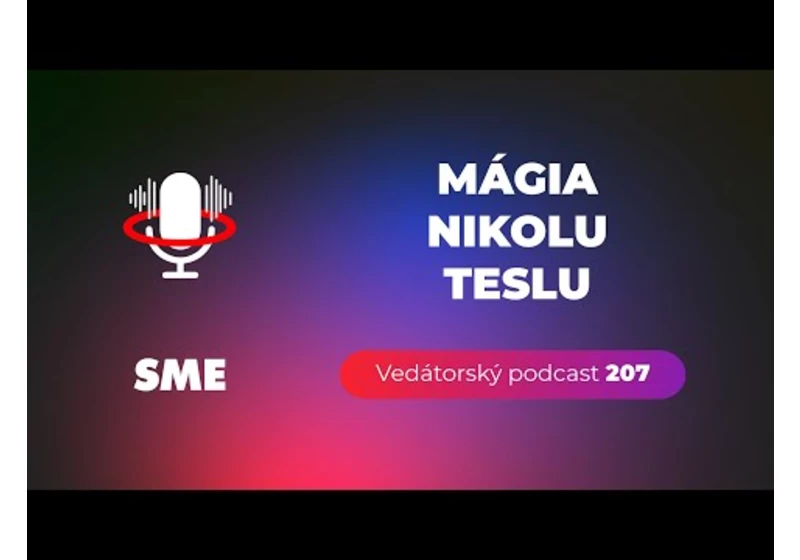 Vedátorský podcast 207 – Mágia Nikolu Teslu