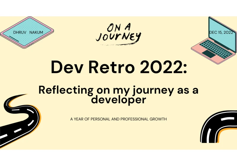 Dev Retro 2022: Reflecting on my journey as a developer
