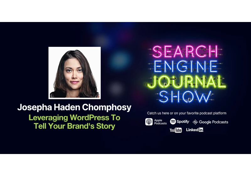 Leveraging WordPress To Tell Your Brand’s Story - Ep. 313 via @sejournal, @lorenbaker