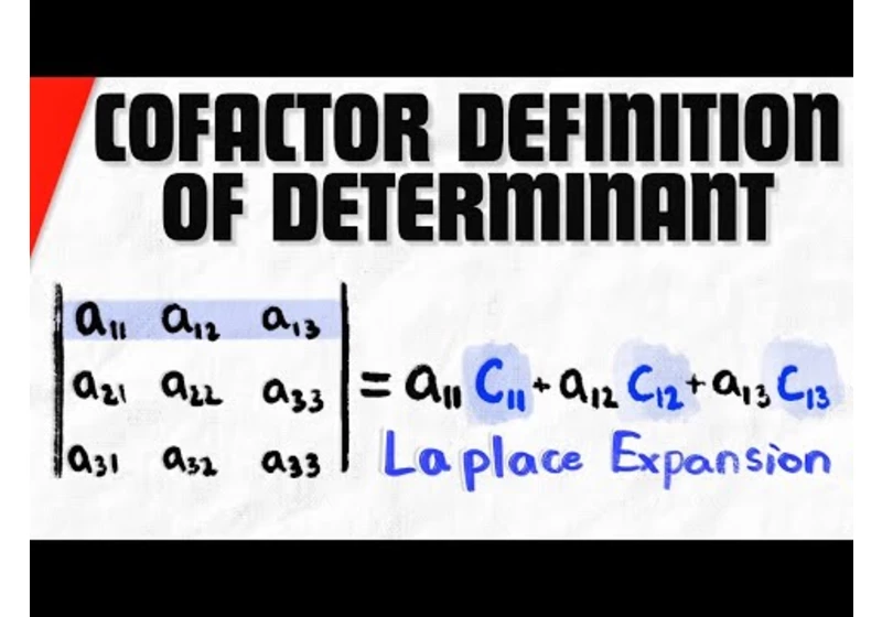 The Cofactor Definition of Determinants | Linear Algebra