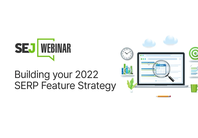 2022 SERP Feature Trends & Tips For A Better SEO Strategy via @sejournal, @hethr_campbell