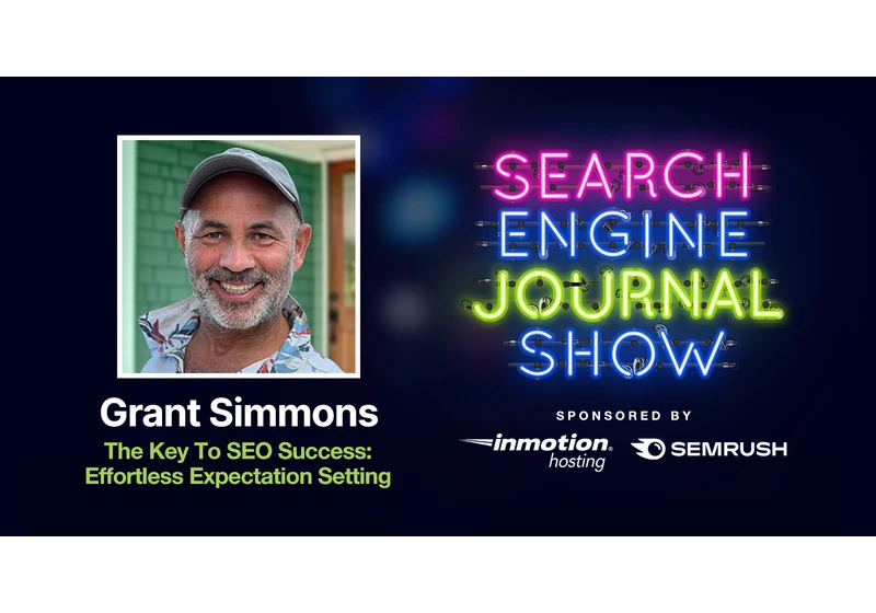 The Key To SEO Success: Effortless Expectation Setting - Ep. 263 via @sejournal, @lorenbaker