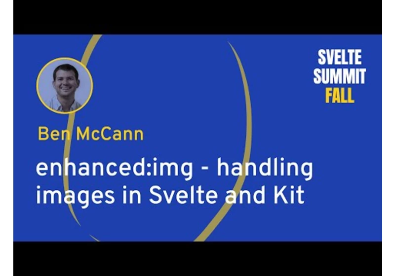 Ben McCann - enhanced:img, handling images in Svelte and Kit
