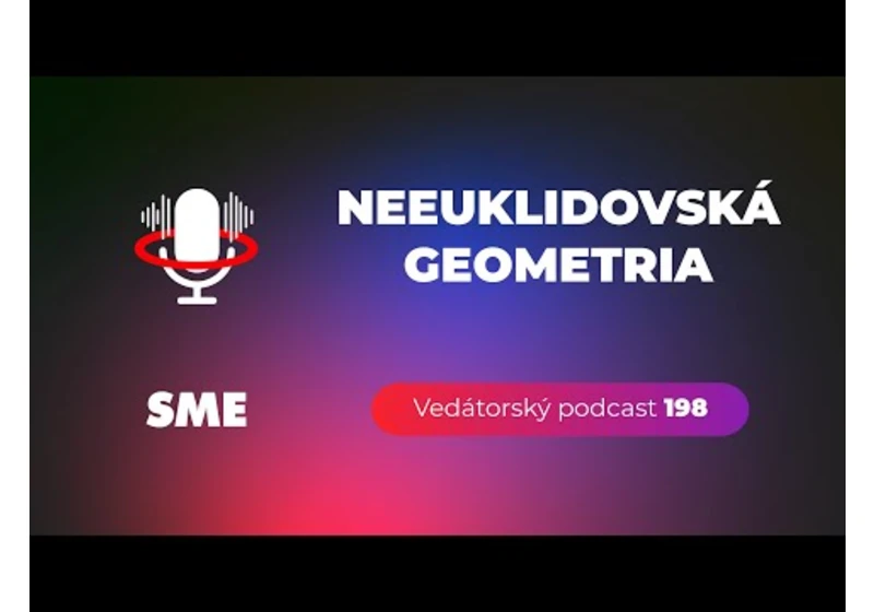 Vedátorský podcast 198 – Neeuklidovská geometria