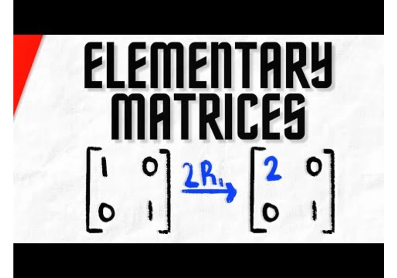 What are Elementary Matrices? | Linear Algebra