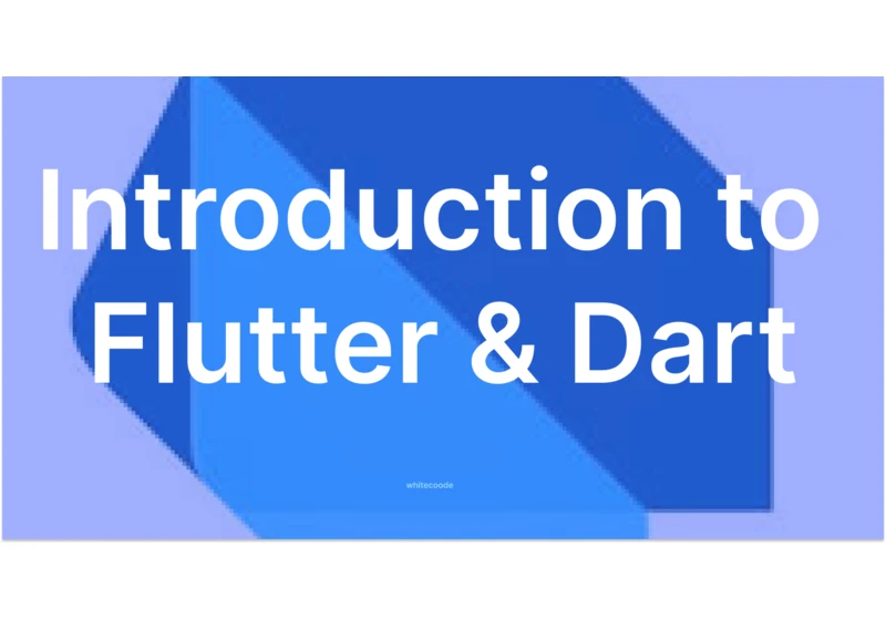 Introduction to Flutter & Dart