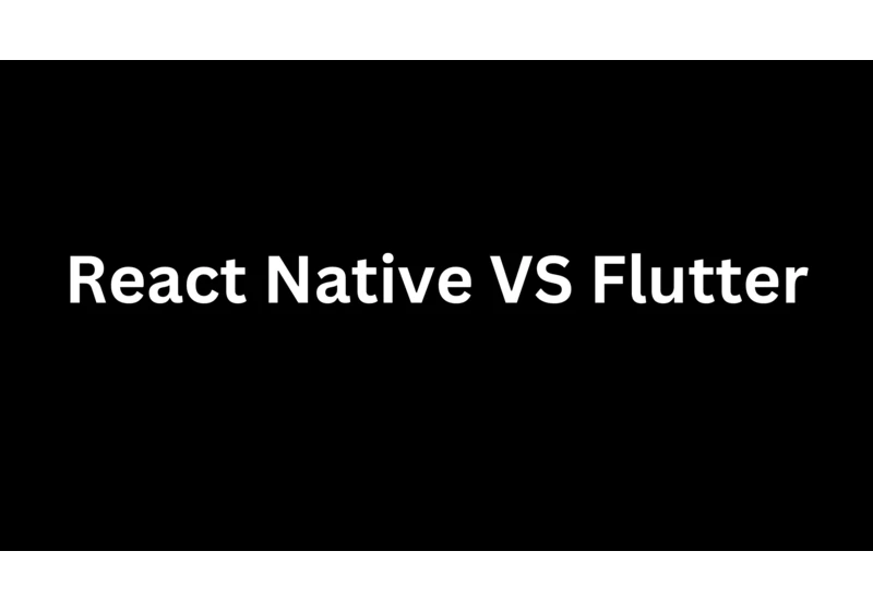 React Native VS Flutter