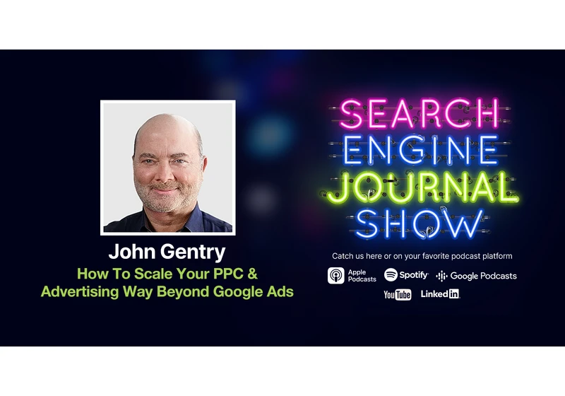 How To Scale Your PPC & Advertising Way Beyond Google Ads - Ep. 302 via @sejournal, @lorenbaker