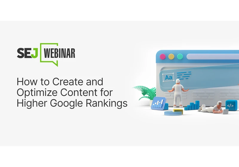 Create & Optimize Content for Higher Google Rankings [Webinar] via @sejournal, @hethr_campbell