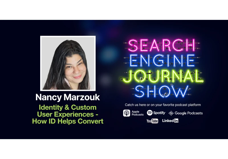Identity & Custom User Experiences – How ID Helps Convert - Ep. 299 via @sejournal, @lorenbaker
