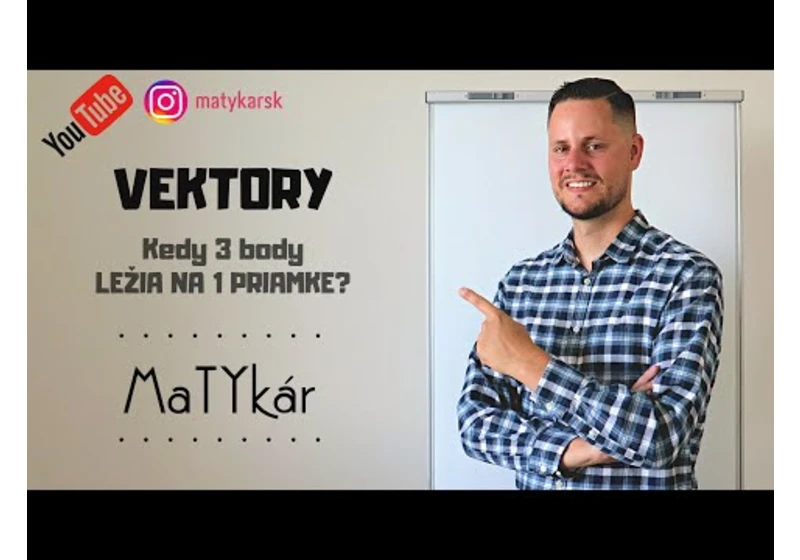 VEKTORY | Kedy 3 body LEŽIA NA 1 PRIAMKE?