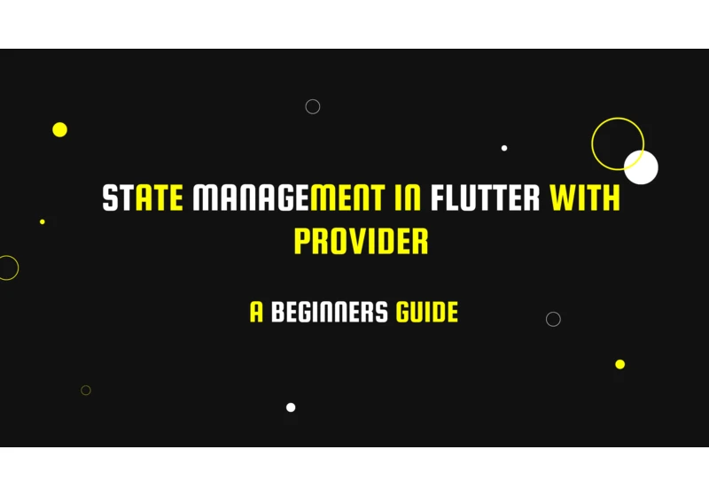 Simplifying State Management in Flutter with Provider
