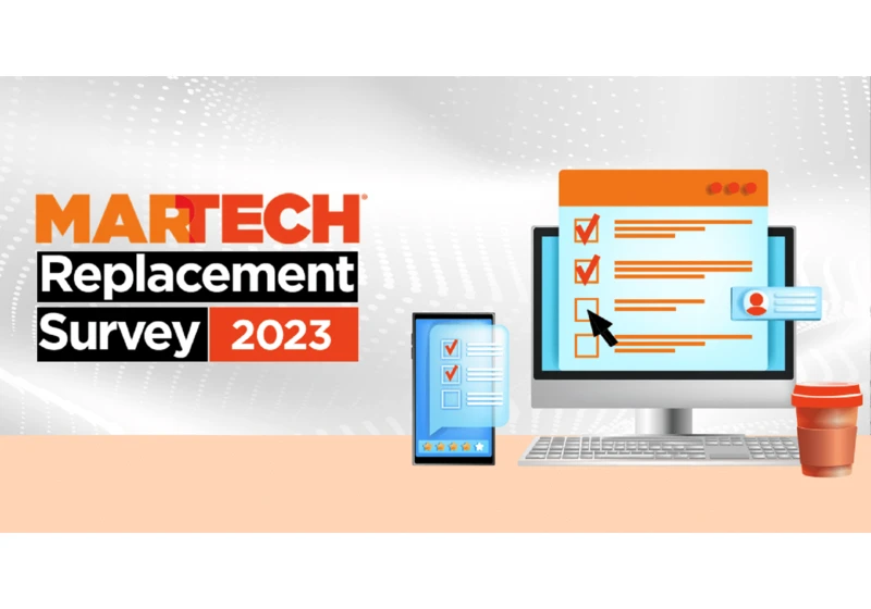 Are you getting the most from your martech stack? Take the 2023 Replacement Survey