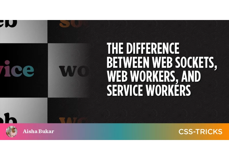 The Difference Between Web Sockets, Web Workers, and Service Workers