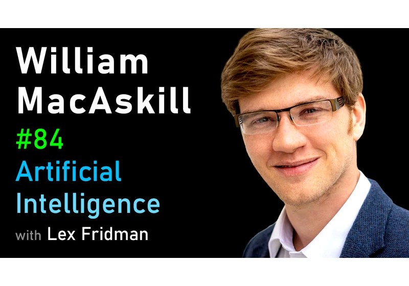 #84 – William MacAskill: Effective Altruism