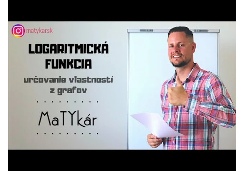 LOGARITMICKÁ FUNKCIA - určovanie vlastností z grafov