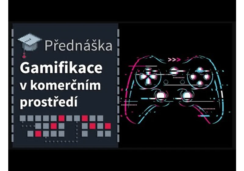 Gamifikace v komerčním prostředí, přednáška z PRR