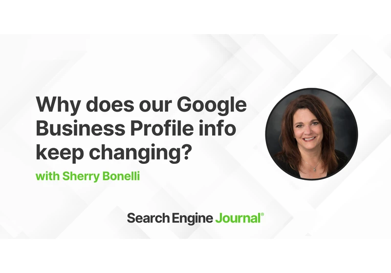 4 Top Reasons Your Google Business Profile Information Keeps Updating via @sejournal, @sherrybonelli