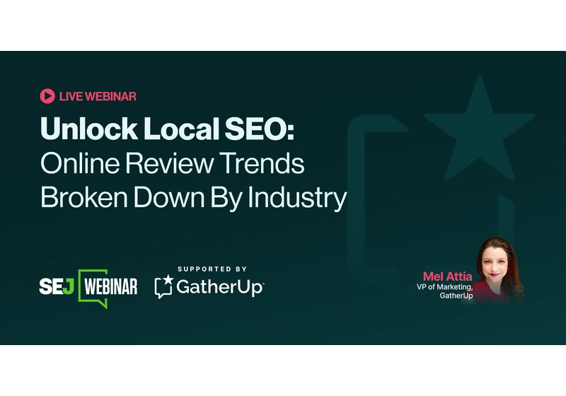 Unlock Local SEO: Online Review Trends Broken Down by Industry [Webinar] via @sejournal, @lorenbaker