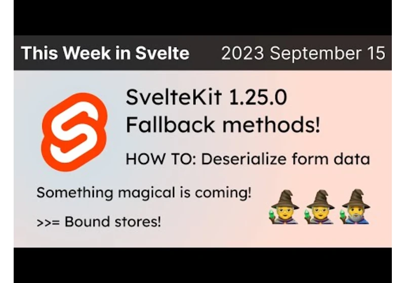This Week in Svelte (2023 September 15) - SvelteKit 1.25.0, deserialize form data, magic is coming