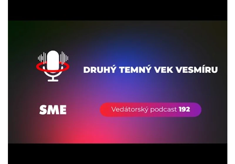 Vedátorský podcast 192 – Druhý temný vek vesmíru