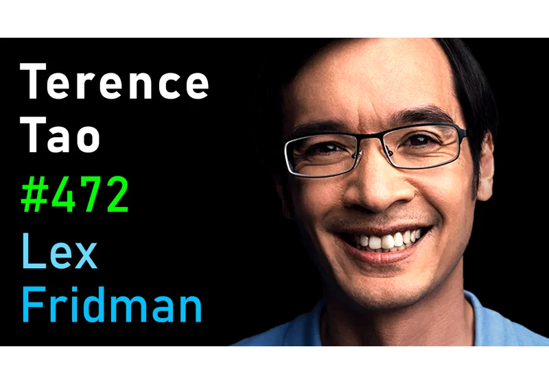 #472 – Terence Tao: Hardest Problems in Mathematics, Physics & the Future of AI