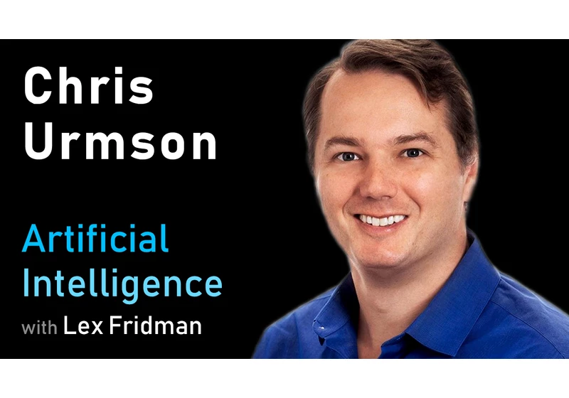 Chris Urmson: Self-Driving Cars at Aurora, Google, CMU, and DARPA