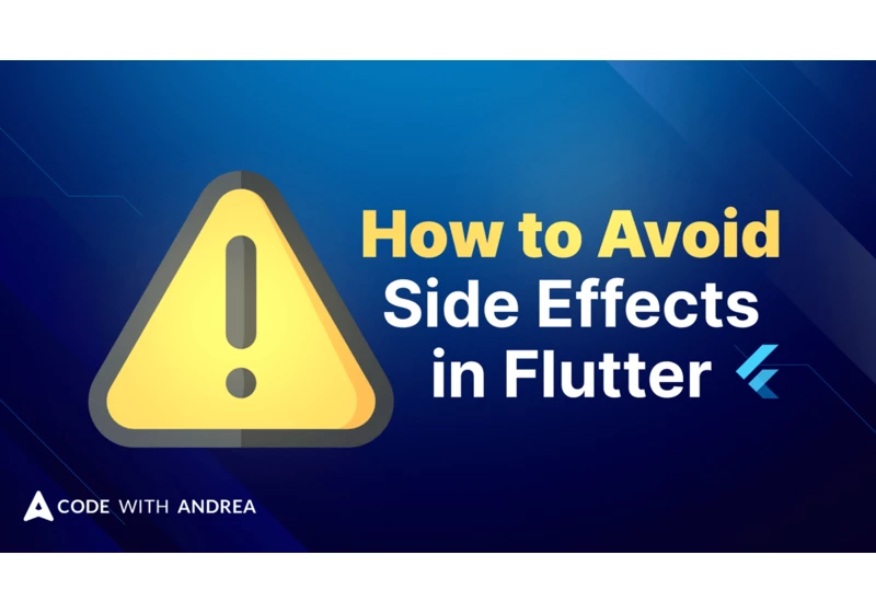 Side Effects in Flutter: What they are and how to avoid them