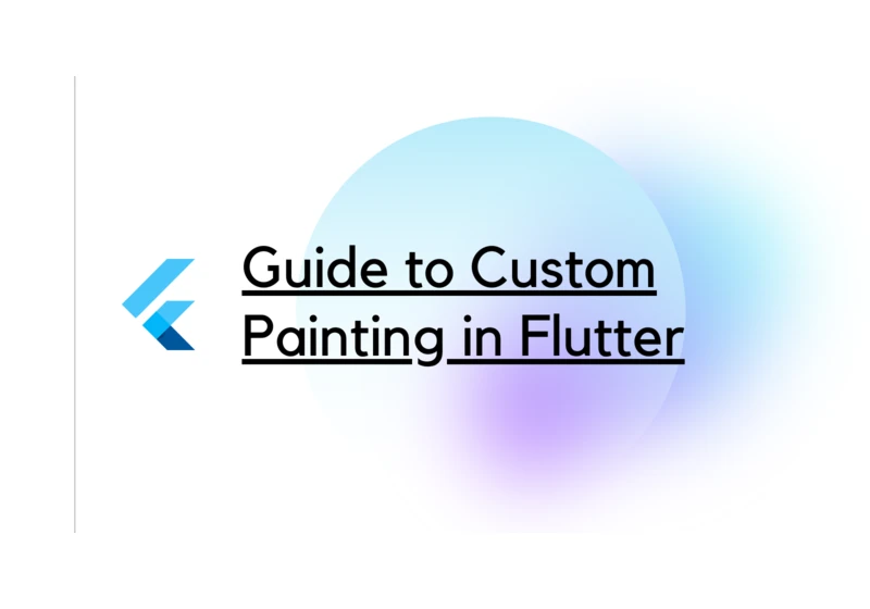 Quick Guide to Custom Painting in Flutter
