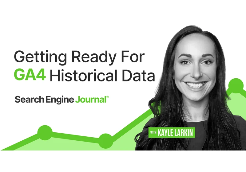 Getting Ready For GA4: Saving Your Historical Data via @sejournal, @KayleLarkin