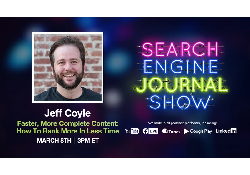 Faster, More Complete Content: How To Rank More In Less Time - Ep. 265 via @sejournal, @lorenbaker