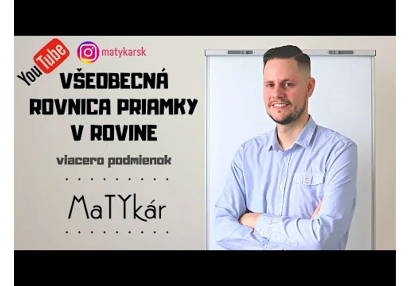 VŠEOBECNÁ ROVNICA PRIAMKY V ROVINE - nájdenie rovnice s viacerými podmienkami