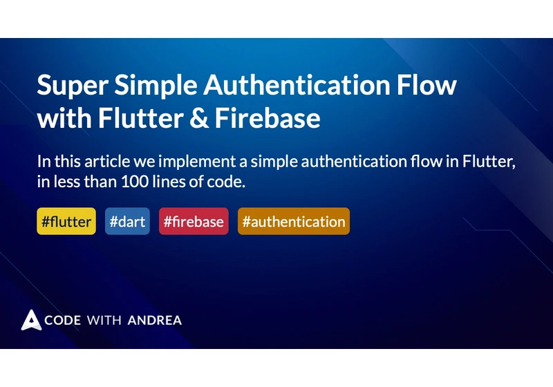 Super Simple Authentication Flow with Flutter & Firebase