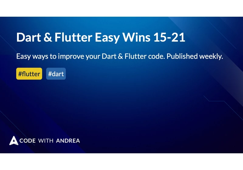 Dart & Flutter Easy Wins 15-21