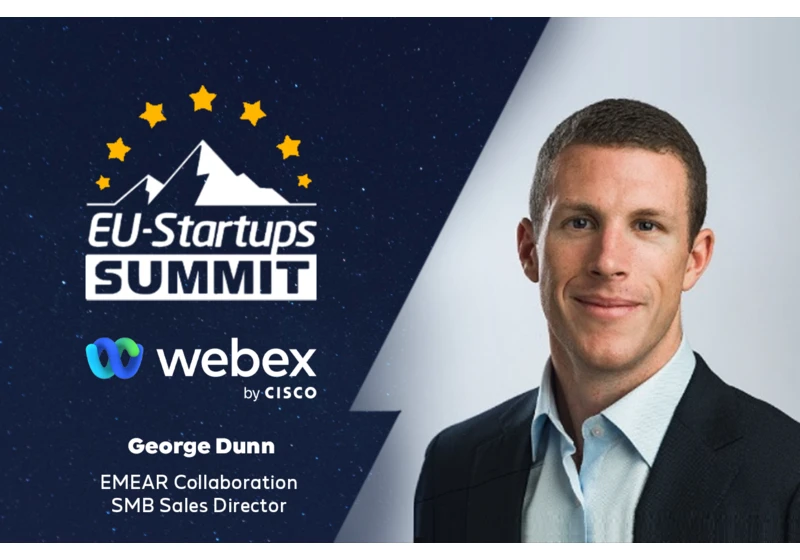 George Dunn (Webex by Cisco) will speak at our EU-Startups Summit on May 12-13 in Barcelona