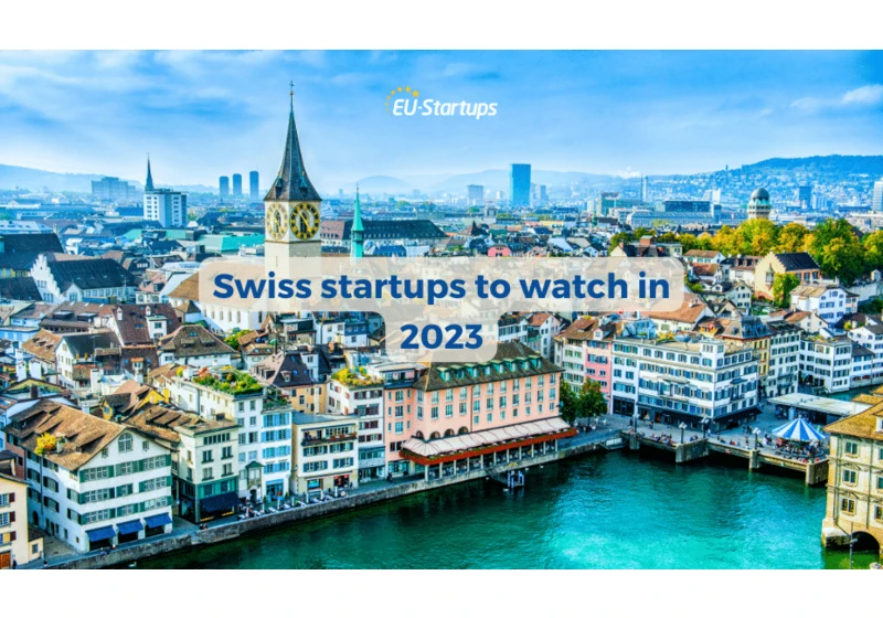 10 super promising Swiss startups to watch in 2023 and beyond!