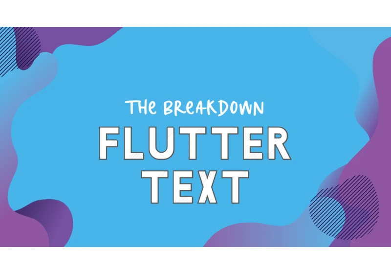 The Breakdown: Flutter Text