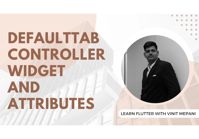 DefaultTabController  widget and Attributes