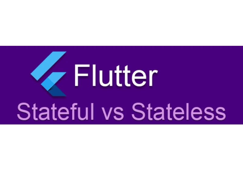 Stateless vs Stateful Widget
