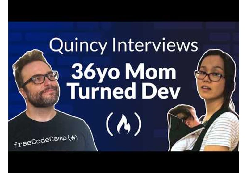 From Stay-at-Home Mom to Developer at Age 36 [freeCodeCamp Podcast #115]