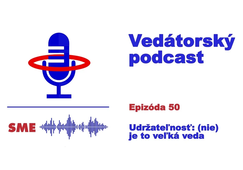 Vedátorský podcast 50 – Udržateľnosť: (nie) je to veľká veda