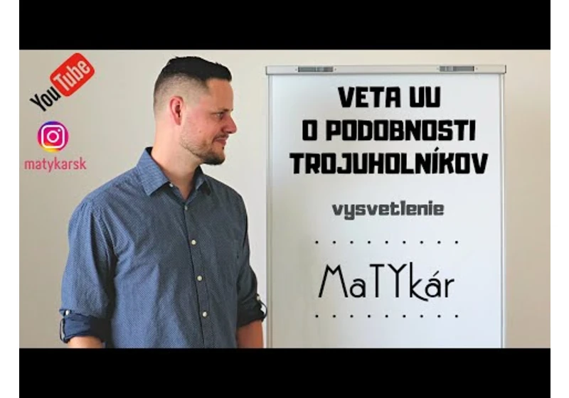 VETA UU o PODOBNOSTI TROJUHOLNÍKOV - vysvetlenie