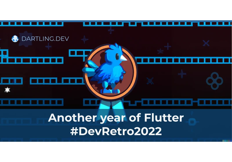 Dev Retro 2022 - Another year of Flutter