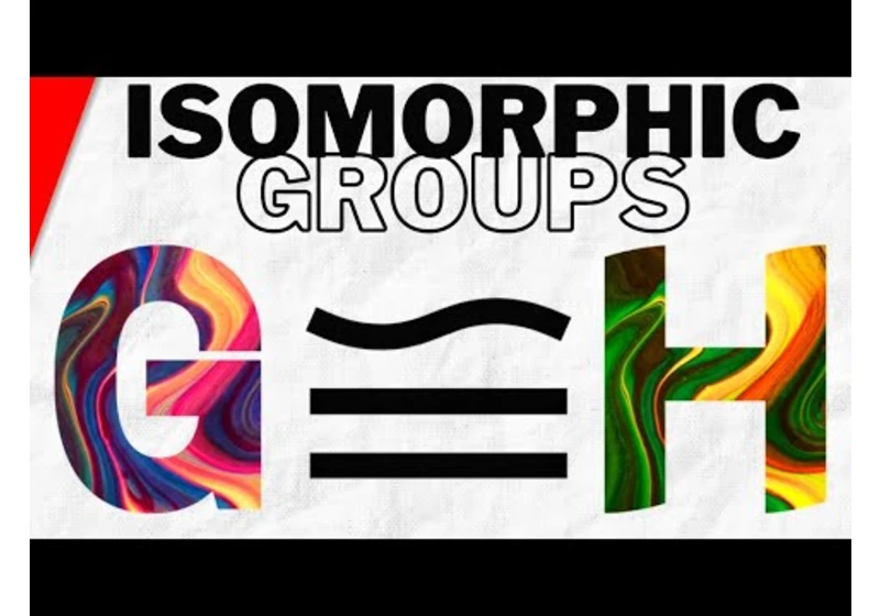 Isomorphic Groups and Isomorphisms | Abstract Algebra
