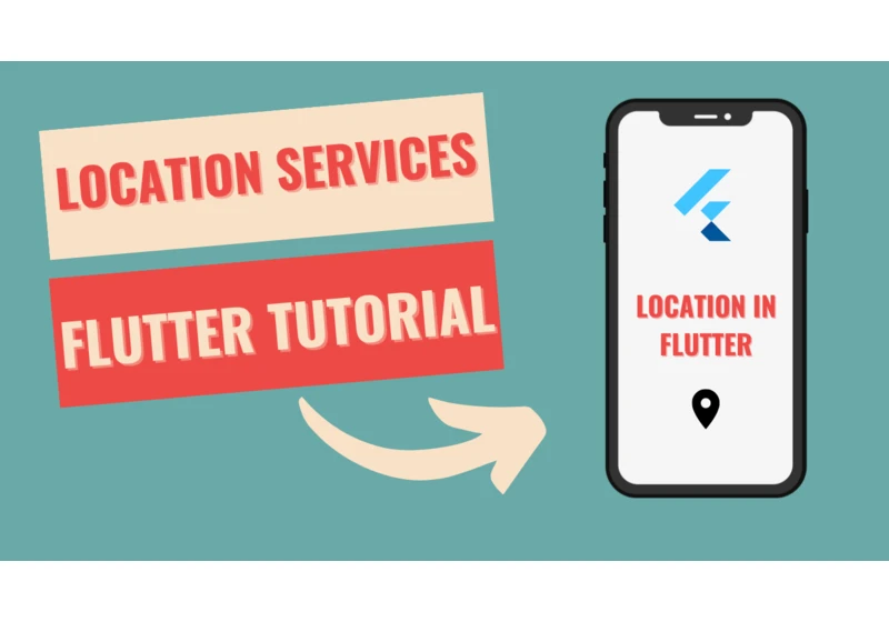 How to integrate location services in Flutter.
