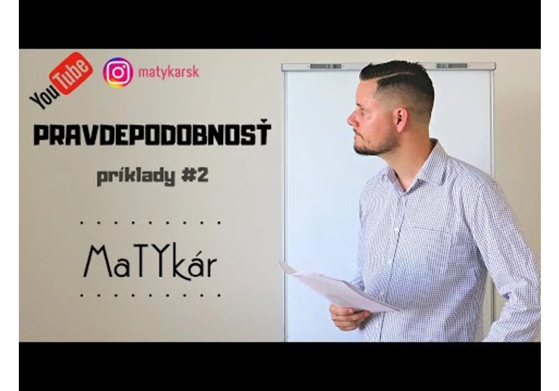 PRAVDEPODOBNOSŤ pre SŠ - príklady #2