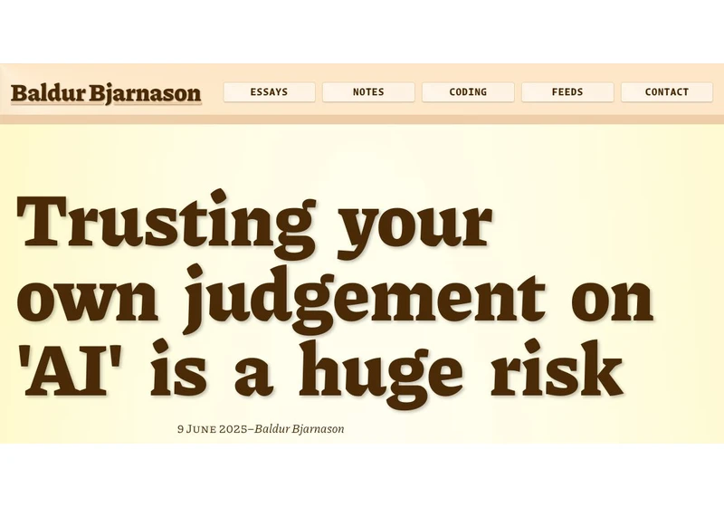 Trusting your own judgement on 'AI' is a risk
